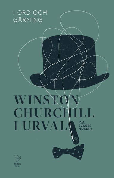 I ord och gärning : Winston Churchill i urval (inbunden)