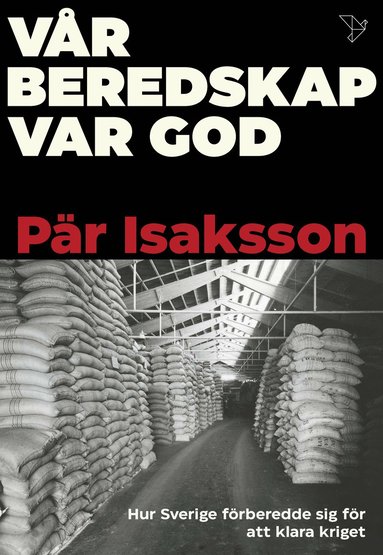 Vr beredskap var god : hur Sverige frberedde sig fr att klara kriget (hftad)