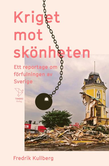 Kriget mot sknheten : ett reportage om frfulningen av Sverige (inbunden)
