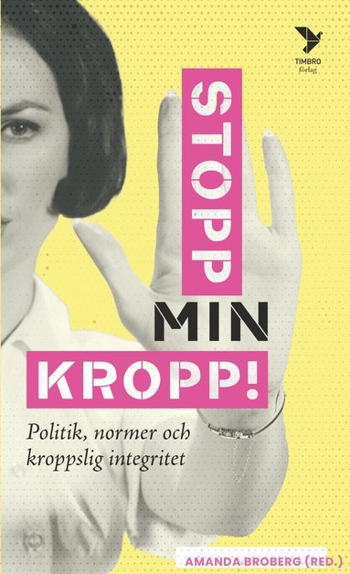 Stopp min kropp! : politik, normer och kroppslig integritet (hftad)
