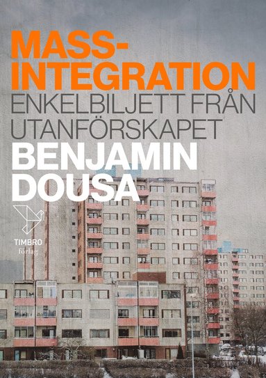 Massintegration : enkelbiljett från utanförskapet (häftad)