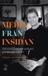 Media frn insidan : om journalistik och maktspel p tidningar och TV