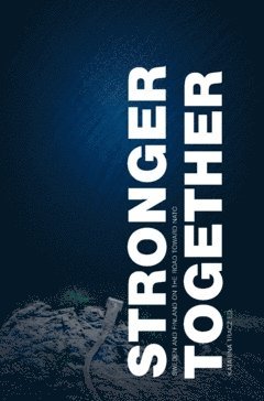 Stronger Together : Sweden and Finland on the Road Toward NATO (inbunden)