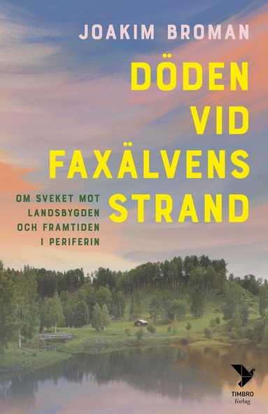 Dden vid Faxlvens strand : om sveket mot landsbygden och framtiden i periferin (inbunden)