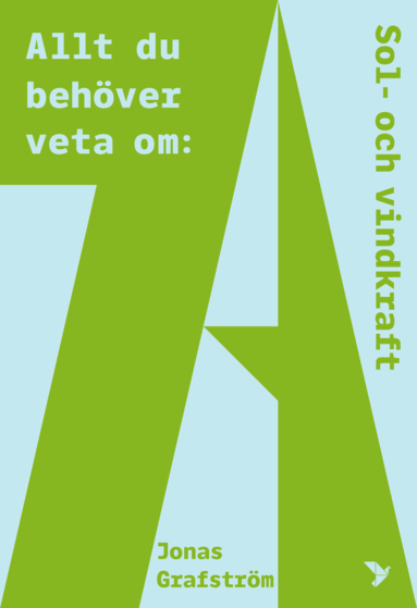 Allt du behöver veta om sol-och vindkraft (inbunden)