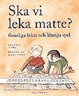 Ska vi leka matte? (inbunden)