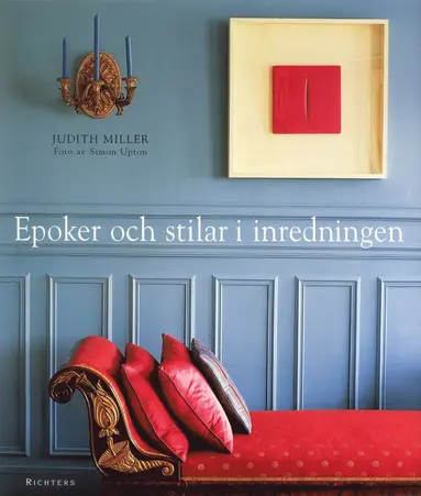 Epoker och stilar i inredning - Judith Miller - Bok (9789177155386) | Bokus