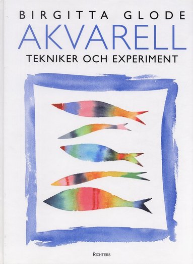 Akvarell : tekniker och experiment (inbunden)