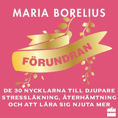 F�rundran: De 30 nycklarna till djupare stressl�kning, �terh�mtning och att l�ra sig njuta mer (inbunden)