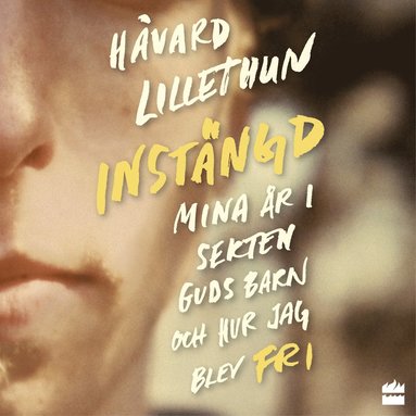 Instngd: Mina r i sekten Guds barn och hur jag blev fri (inbunden)