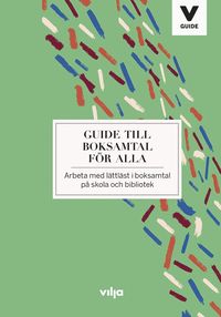 Guide till boksamtal för alla : arbeta med lättläst i boksamtal på skola och bibliotek (häftad)