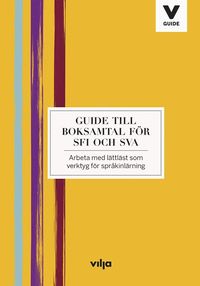 Guide till boksamtal för Sfi och Sva : arbeta med lättläst som verktyg för språkinlärning (häftad)