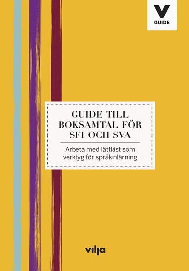Guide till boksamtal f�r Sfi och Sva : arbeta med l�ttl�st som verktyg f�r spr�kinl�rning (inbunden)