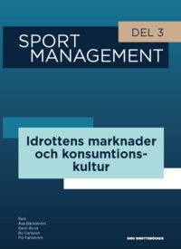 Sport management. Del 3, Idrottens marknader och konsumtionskultur (häftad)