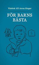F�r barns b�sta : v�nbok till Anna Singer (h�ftad)