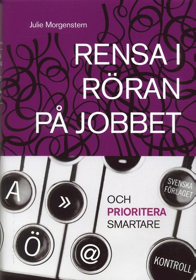 Rensa i röran på jobbet och prioritera smartare (pocket)