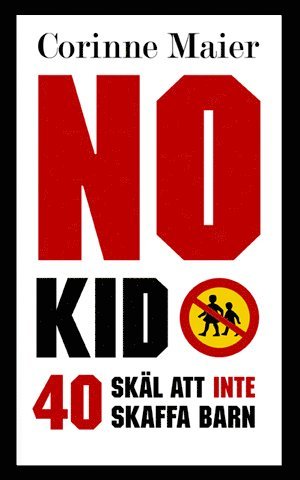 No Kid : 40 skl att inte att skaffa barn (inbunden)