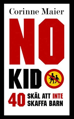 No Kid : 40 skl att inte att skaffa barn (pocket)