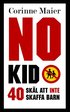 No Kid : 40 skäl att inte att skaffa barn
