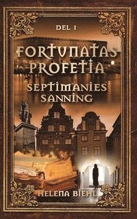Fortunatas Profetia : Del 1. Septimanies Sanning (häftad)