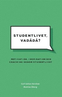 Studentlivet, vadd?  : Motivation, inspiration och coaching genom studentlivet. (hftad)