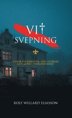 Vit svepning : en bok om förluster, svek, intriger och mord i herrgårdsmiljö (pocket)