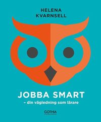 Jobba smart : din vägledning som lärare som bok, ljudbok eller e-bok.