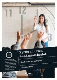 Fyrtio minuter, hundratals beslut : handbok för nya pedagoger (häftad)