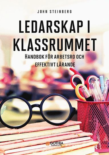 Ledarskap i klassrummet : handbok för arbetsro och effektivt lärande (inbunden)