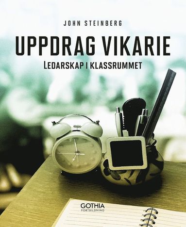 Uppdrag vikarie : ledarskap i klassrummet (pocket)