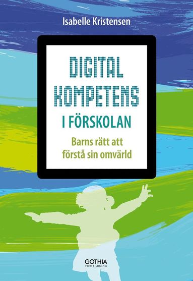 Digital kompetens i förskolan : barns rätt att förstå sin omvärld (pocket)