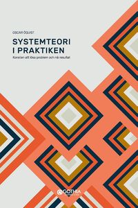 Systemteori i praktiken : konsten att lösa problem och nå resultat (häftad)