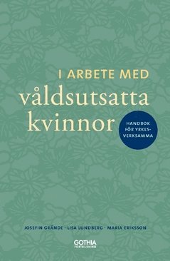 I arbete med vldsutsatta kvinnor : handbok fr yrkesverksamma (inbunden)
