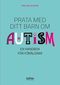 Prata med ditt barn om autism : en handbok fr frldrar (hftad)