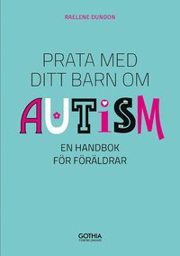 Prata med ditt barn om autism : en handbok för föräldrar som bok, ljudbok eller e-bok.