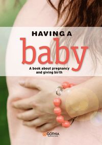 Having a baby : a book about pregnancy and giving birth (häftad)