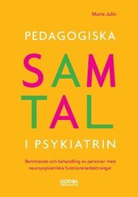 Pedagogiska samtal i psykiatrin : bemtande och behandling av personer med neuropsykiatriska funktionsnedsttningar (hftad)