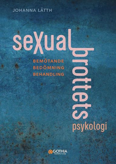 Sexualbrottets psykologi : Bemtande - Bedmning - Behandling (inbunden)