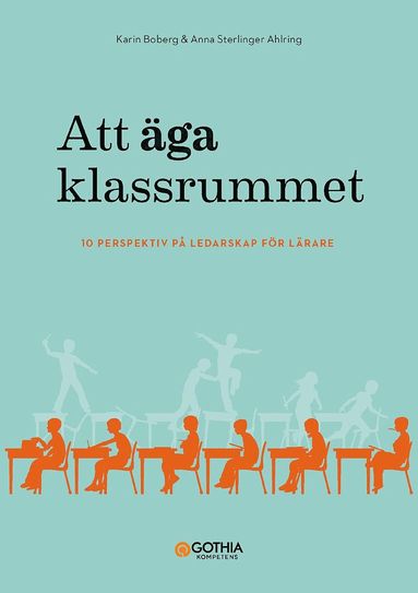 Att ga klassrummet : 10 perspektiv p ledarskap fr lrare (inbunden)