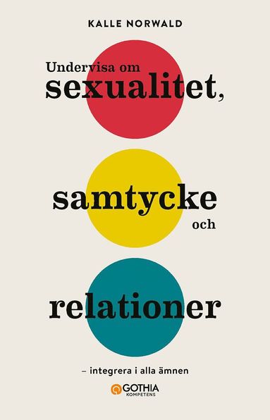 Undervisa om sexualitet, samtycke och relationer : Integrera i alla mnen (hftad)