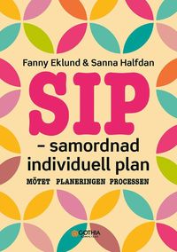 SIP - samordnad individuell plan : mtet, planeringen, processen (hftad)