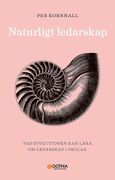 Naturligt ledarskap : vad evolutionen kan lra om ledarskap i skolan (hftad)