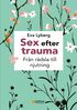 Sex efter trauma : fr�n r�dsla till njutning