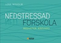 Nedstressad förskola : medveten närvaro som bok, ljudbok eller e-bok.