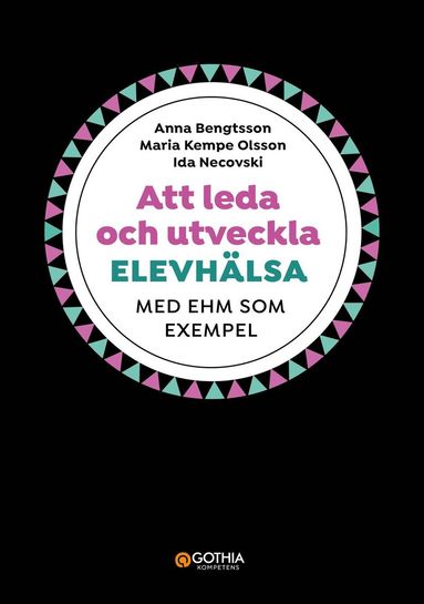 Att leda och utveckla elevhlsa : med EHM som exempel (hftad)