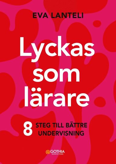 Lyckas som l�rare : �tta steg till en b�ttre undervisning (h�ftad)