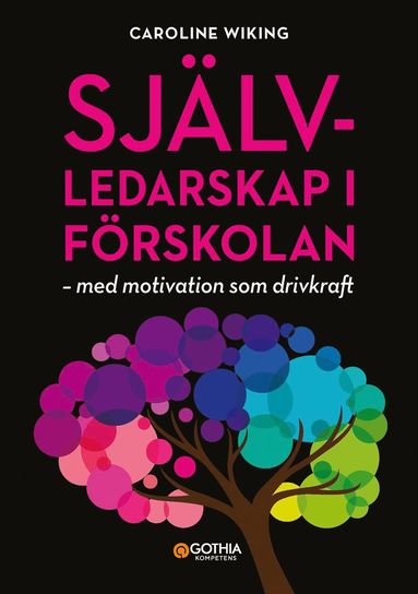 Sjlvledarskap i frskolan : med motivation som drivkraft (inbunden)