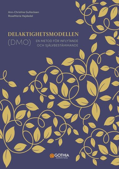 Delaktighetsmodellen (DMO) : en metod f�r inflytande och sj�lvbest�mmande (inbunden)