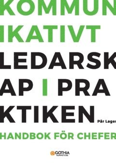 Kommunikativt ledarskap i praktiken : handbok fr chefer (hftad)