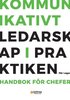 Kommunikativt ledarskap i praktiken : handbok fr chefer